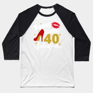 Sassy classy 40 fabulous Baseball T-Shirt